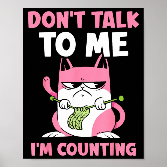 Poster Don't Talk To Me I'm Counting Knitting Yarn Knit K (Frente)