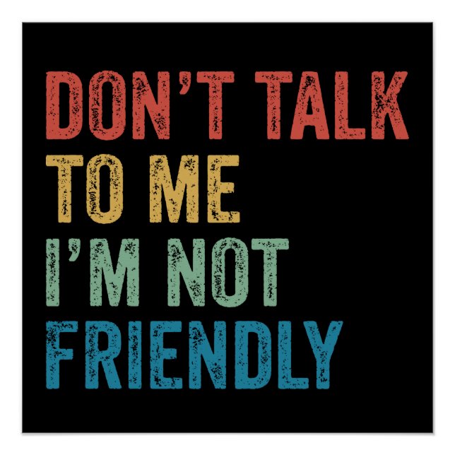 Póster Don't Talk To Me I'm Not Friendly (Frente)