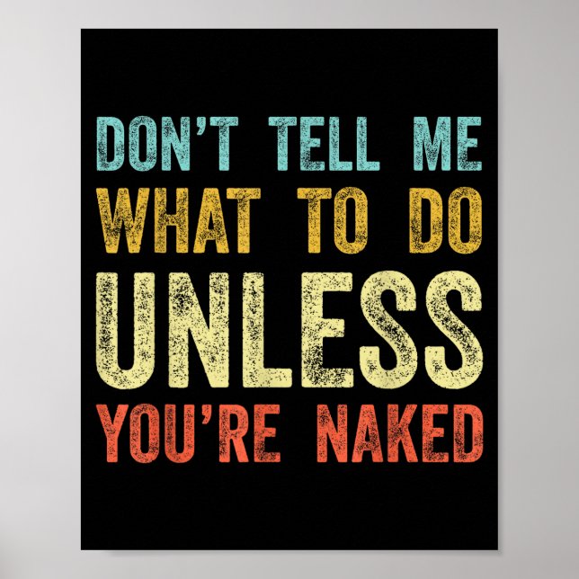 Poster Don't Tell Me What To Do Unless You're  (Frente)