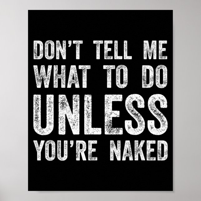 Poster Don't Tell Me What To Do Unless You're  (Frente)