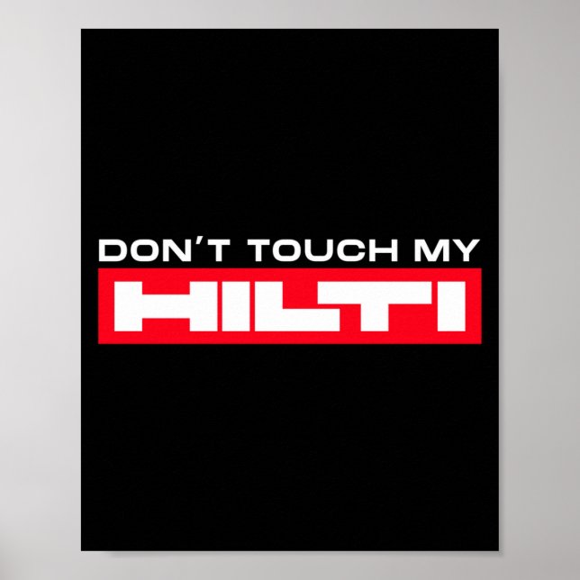 Poster Dont Touch My Hilti Construction Site Fan Clothing (Frente)