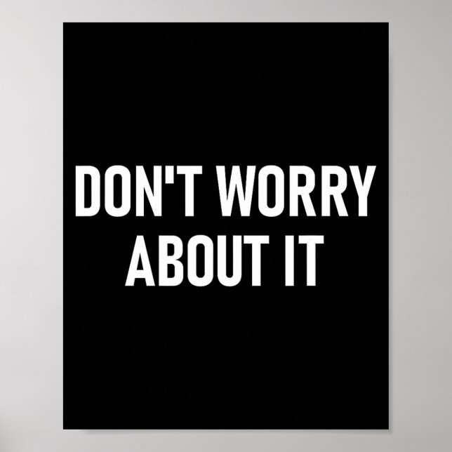 Poster Don't Worry About It, Funny, Jokes, Sarcastic  (Frente)
