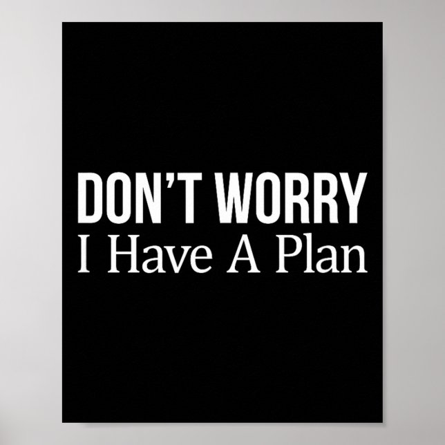 Poster Don't Worry I Have A Plan -  (Frente)