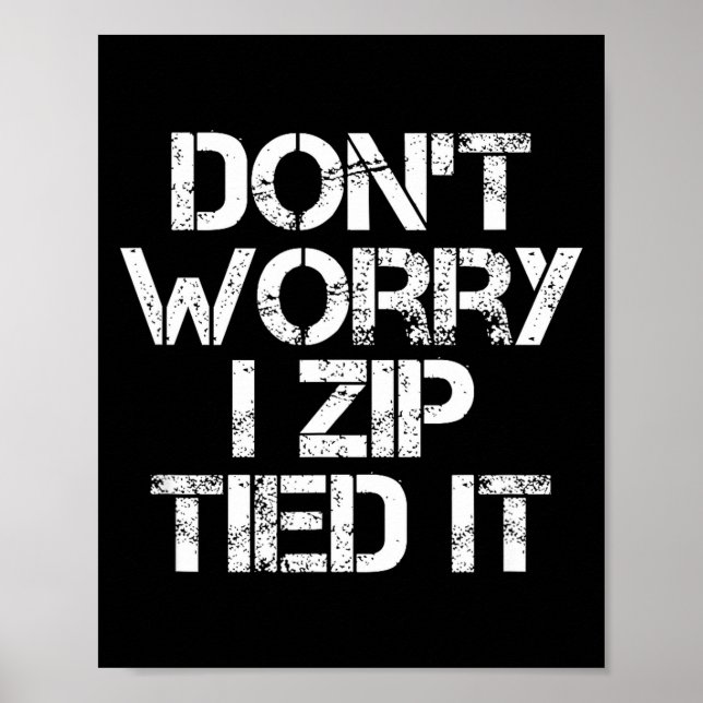 Poster Don't Worry I Zip Tied It, Funny Car Guy Gift  (Frente)