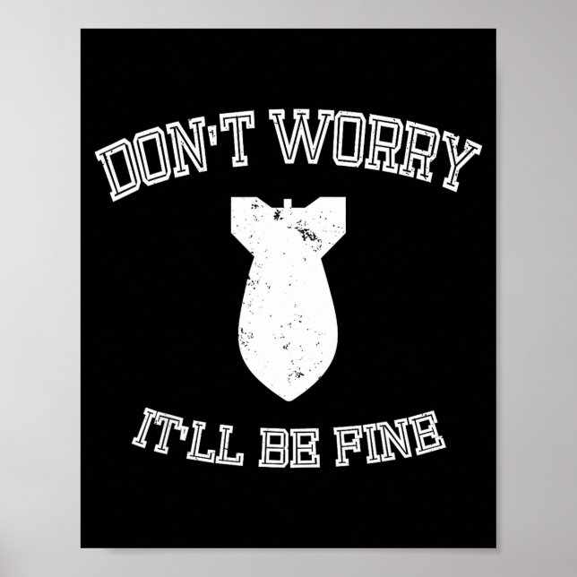 Poster Don't Worry It'll Be Fine With Funny Bomb  (Frente)