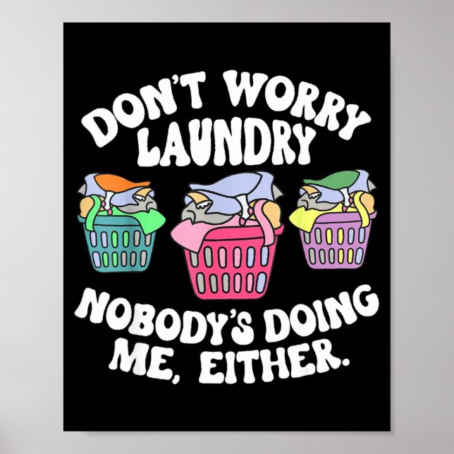 Poster Don't Worry Laundry Nobody's Doing Me Either Funny (Frente)