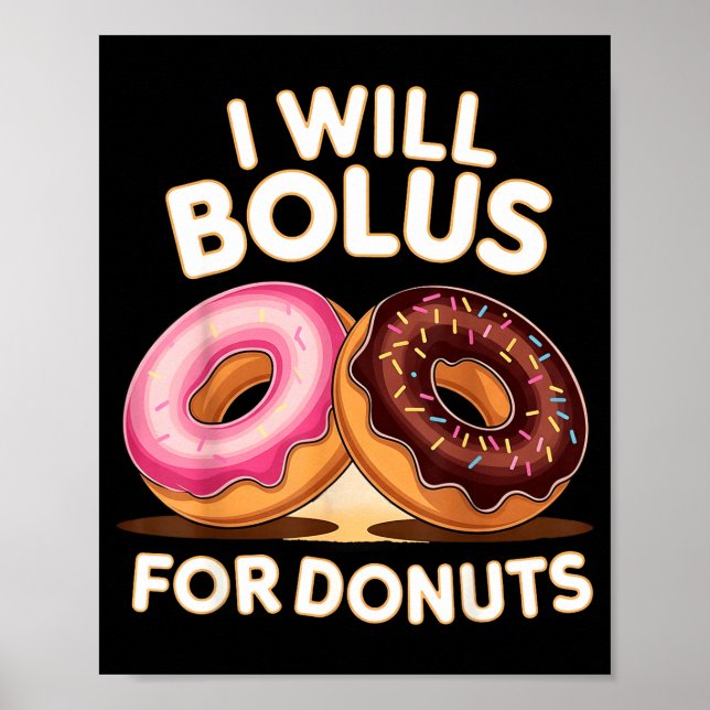 Poster Donut Lover Diabetic Humor Will Bolus For Donuts I (Frente)
