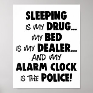 Poster Dormir É A Droga Que Minha Cama É Minha Dealer E M