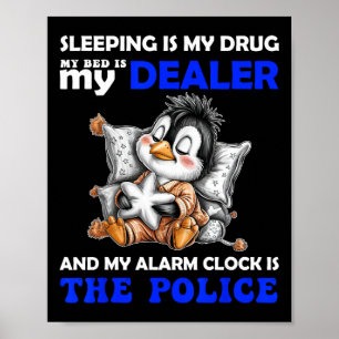 Poster Dormir É Minha Droga Minha Cama É Meu Traficante E