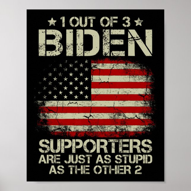 Poster Dos 3 Apoiadores De Biden São Tão Estúpidos Quanto (Frente)