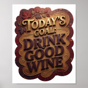 Poster Dourado Vibrante META DE HOJE BEBER VINHO BOM