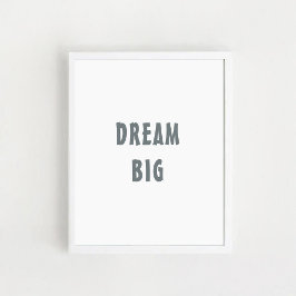 Poster "Dream Big", citação positiva, arte em parede.
