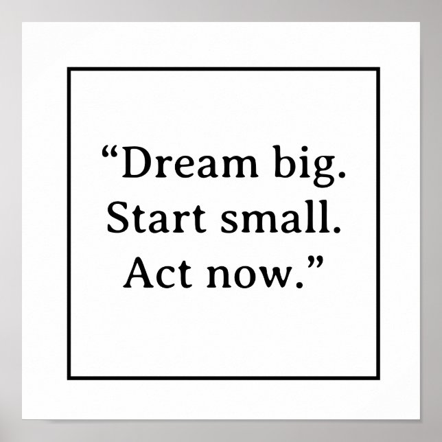 Poster Dream Big Start Small Act Now Minimalist Typograph (Frente)