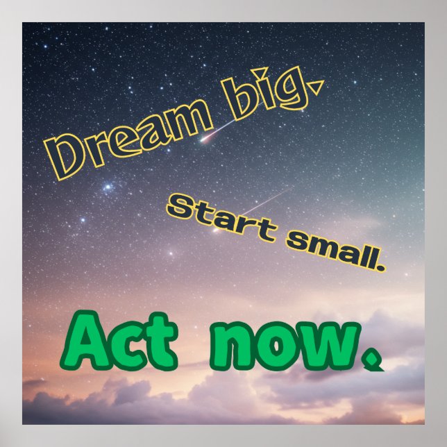 Poster Dream Big, Start Small, Act Now - Motivational Pos (Frente)