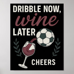 Poster Drible Agora, Vinho Mais Tarde Fã de Futebol Arte