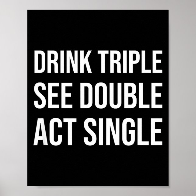 Poster Drink Triple See Double Act Single - Funny Drinkin (Frente)