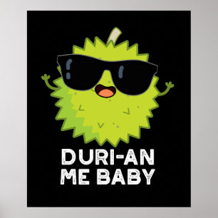 Poster Duri-an Me Baby Funny Durian Fruta Pun Dark BG