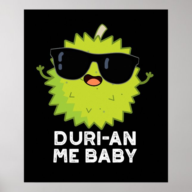 Poster Duri-an Me Baby Funny Durian Fruta Pun Dark BG (Frente)