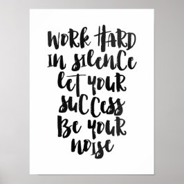 Poster Duro de trabalho em silêncio que o sucesso seja o