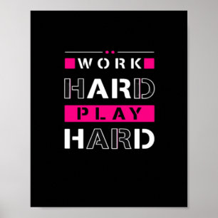 Poster Duro De Trabalho, Jogue Tão Duro - Dia De Trabalho