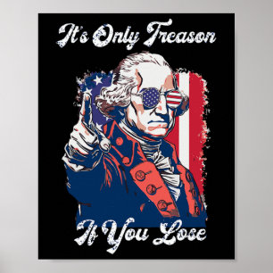 Poster É Apenas Traição Se Você Perder George Washington 