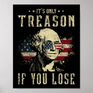 Poster É Apenas Traição Se Você Perder George Washington
