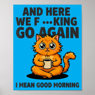 Poster e Aqui Vamos Nós Novamente Gato de Humor Matinal D