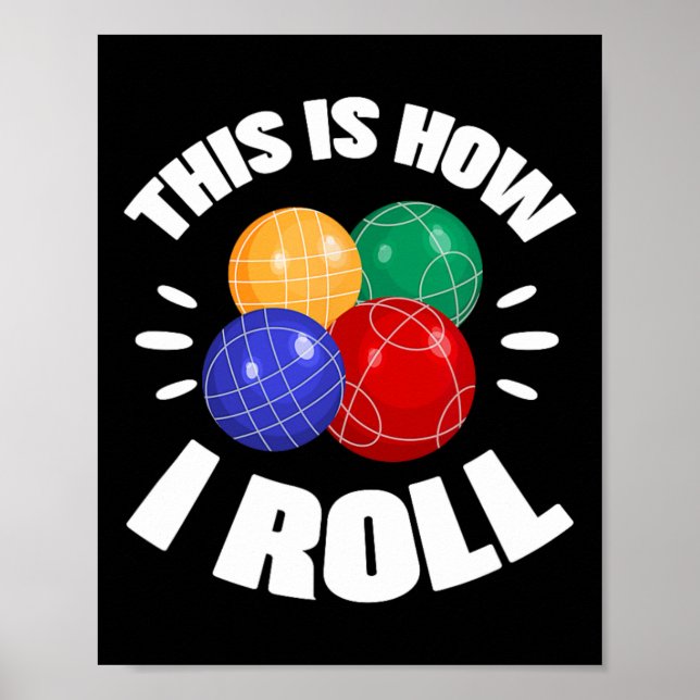 Poster É Assim Que Eu Rolo Bola de Bocce Jogador de Bocci (Frente)