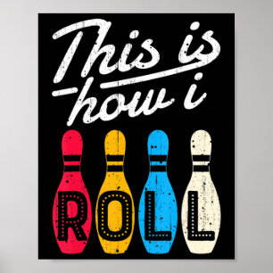 Poster É assim que eu rolo Boliche Bowler Bowlers Diverti