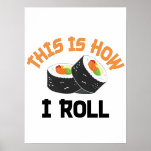 Poster É Assim Que Eu Rolo - Engraçado Sushi