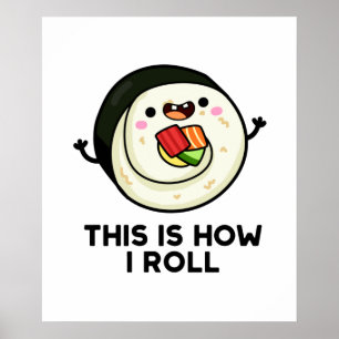 Poster É Assim Que Eu Rolo Engraçado Sushi Pun