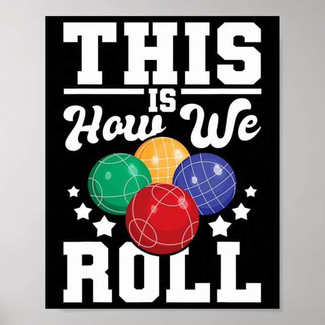 Poster É Assim Que Nós Rolamos - Bocce O Jogo Da Boliche  (Frente)