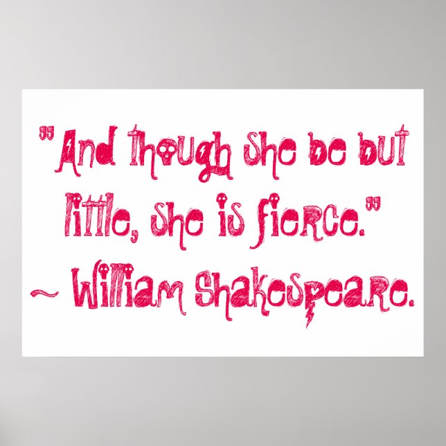 Póster "E embora ela seja apenas pequena, ela é feroz." (Frente)