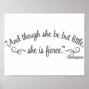 Poster "E embora ela seja apenas pequena, ela é feroz."