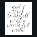 Poster E eu penso em mim mesmo que um mundo maravilhoso<br><div class="desc">E Eu Penso Em Mim Mesma Que Uma Maravilhosa Manuscrita De Aquarela Mundial</div>
