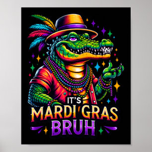 Poster É Mardi Gras Bruh - Alligator Mardi Gras Teens