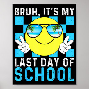Poster É Meu Último Dia De Escola-feliz Último Dia De E