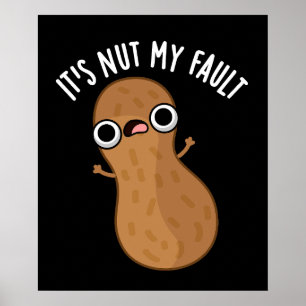 Poster É Nut My Fault Funny Peanut Pun Dark BG
