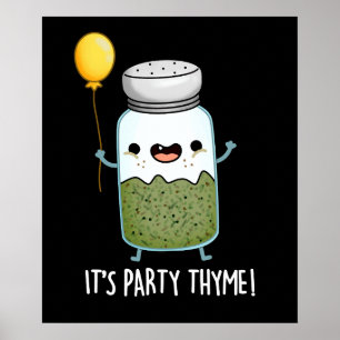 Poster É o Partido Thyme Engraçado Herb Pun Dark BG