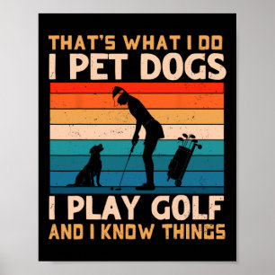 Poster É o que eu faço eu acaricio cães eu jogo golfe e e
