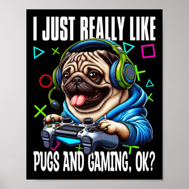 Poster É Realmente Como Pugs E Jogos Ok, Video Game Lov (Frente)