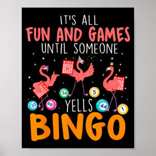Poster É Tudo Diversão Até Que Alguém Grita Bingo L