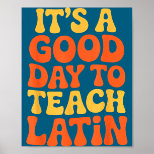 Poster É Um Bom Dia Para Ensinar Instrutor de Língua Lati