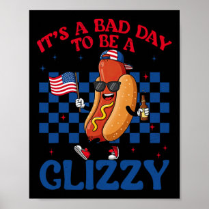 Poster É Um Mau Dia Para Ser Um Hotdog Glizzy 4 De Julho