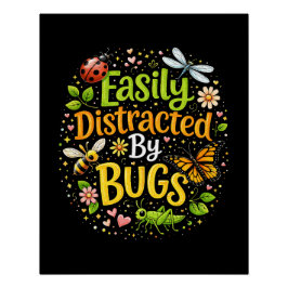 Póster Easily Distracted by Bugs