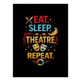 Póster Eat, Sleep, Theatre, Repeat