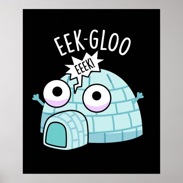 Poster Eek-gloo Iglu Divertido Trocadilho Fundo Escuro (Frente)