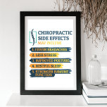 Poster Efeitos Secundários Chiropractic Gag Chiropractor<br><div class="desc">Gag Chiropractor para o escritório do seu regulador de ossos favorito. O design diz que "Efeitos Secundários Chiropráticos Podem Incluir... Menos Dores De Cabeça,  Menos Estresse." Presente perfeito para um aniversário e excelente para qualquer época do ano</div>