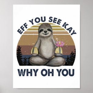 Poster Eff Você Vê Kay Por Que Oh Você Engraçado Sloth Vi