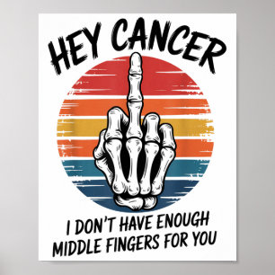 Poster Ei Cancer Eu Não Tenho Dedos Médios Suficientes Pa